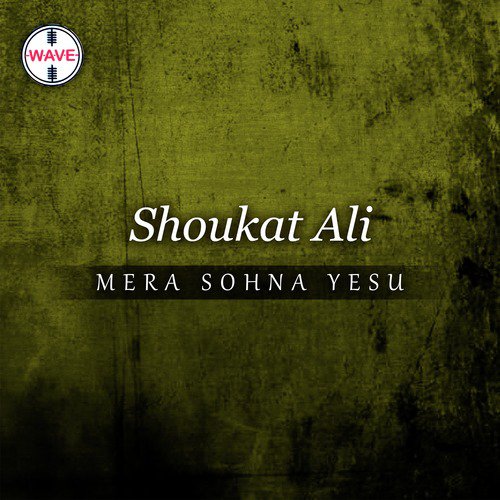 Mera Sohna Yesu - Shoukat Ali, Suleman Waris