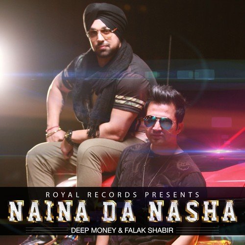 Naina Da Nasha - Deep Money, Falak Shabir