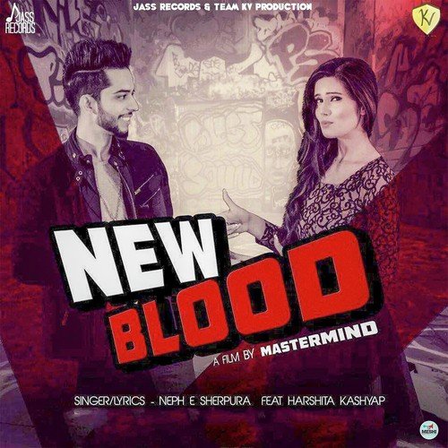 New Blood - Neph E. Sherpura, Harshita Kashayp