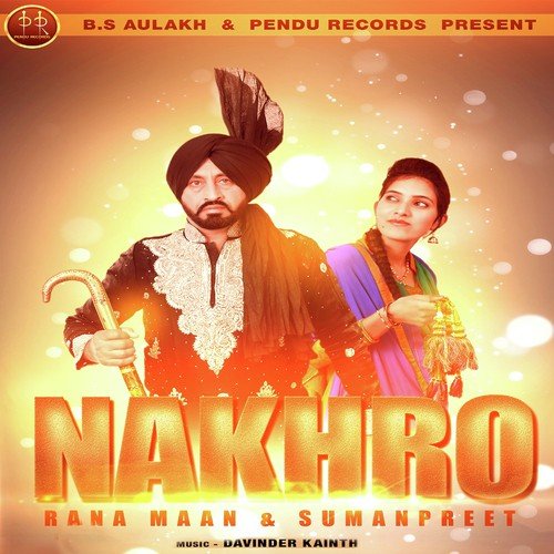 Nakhro - Rana Maan, Sumanpreet
