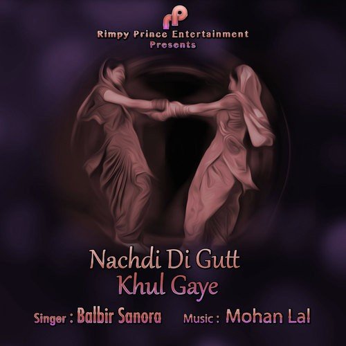 Nachdi Di Gutt Khul Gaye (Balbir Sanora) - Balbir Sanora