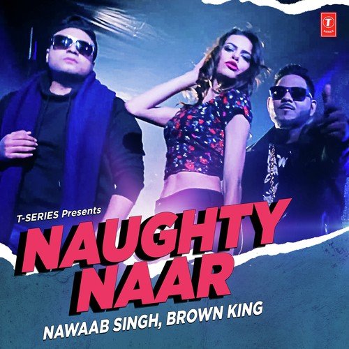 Naughty Naar - Brown King, Nawaab Singh