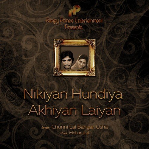 Nikiyan Hundiya Akhiyan Laiyan - Chuni Lal Bangar, Singer Usha