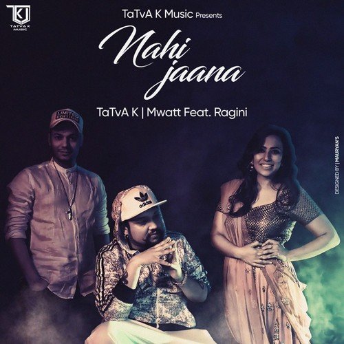 Nai Jaana - TaTvA K., Mwatt, Ragini