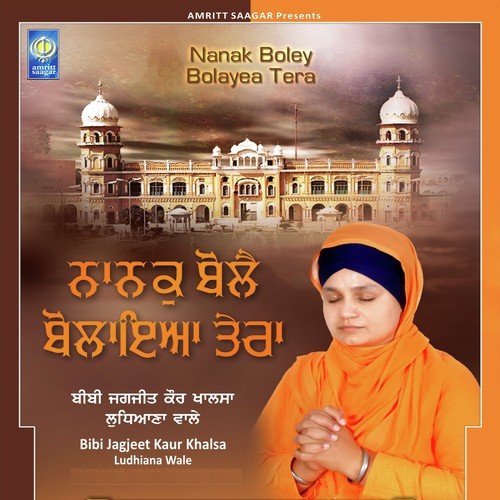 Nanak Boley Bolayea Tera - Bibi Jagjeet Kaur Ji Khalsa (Ludhiana Wale)