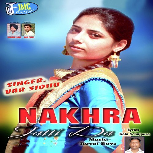 Nakhra Jatti Da - Var Sidhu