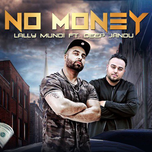 No Money (feat. Deep Jandu) - Lally Mundi, Deep Jandu