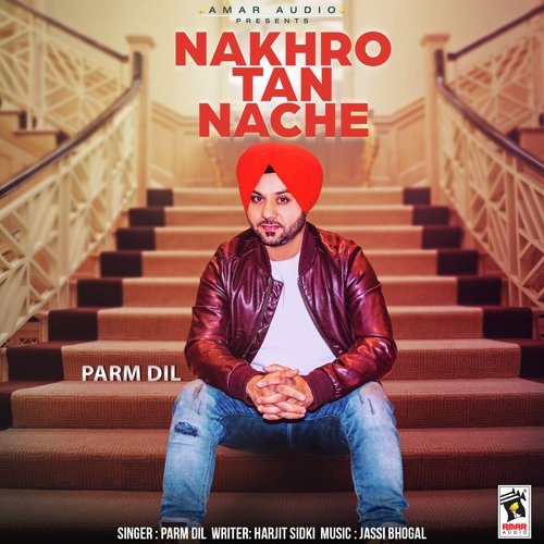 Nakhro Tan Nache - Parm Dil