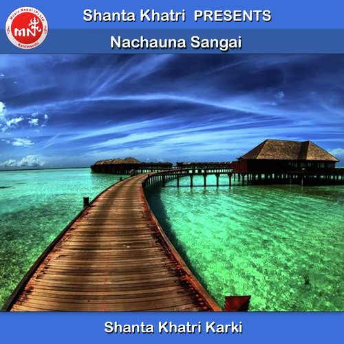 Nachauna Sangai - Shanta Khatri Karki