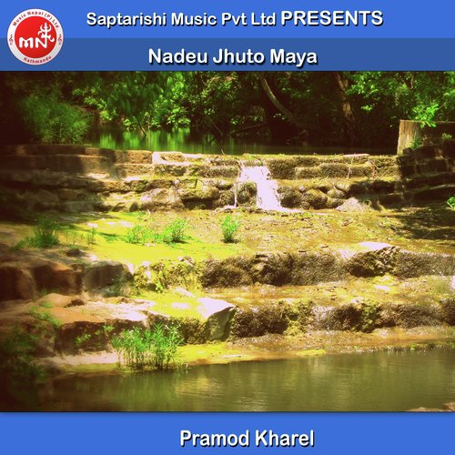 Nadeu Jhuto Maya - Pramod Kharel
