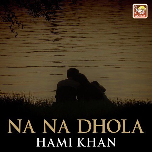 Na Na Dhola - Hami Khan