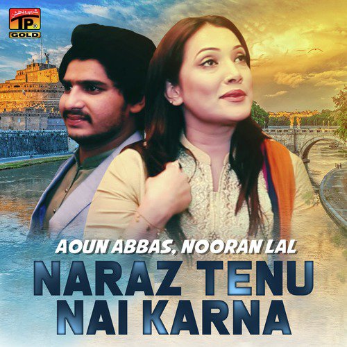 Naraz Tenu Nai Karna - Nooran Lal, Aoun Abbas