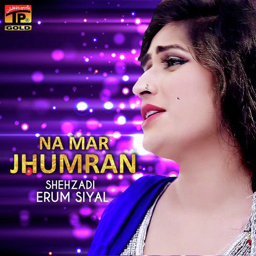 Na Mar Jhumran - Shehzadi Erum Siyal