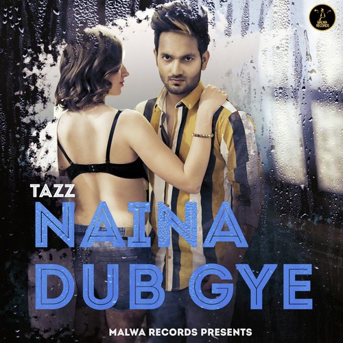 Naina Dub Gye - Tazz