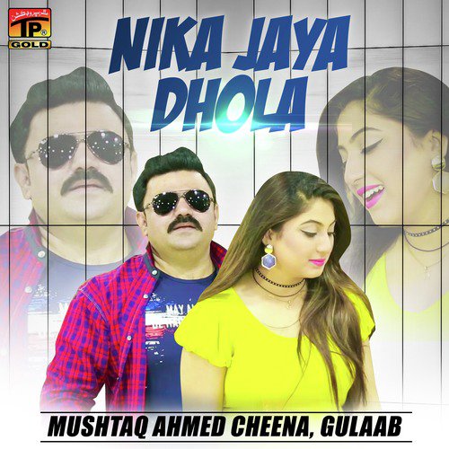 Nika Jaya Dhola - Mushtaq Ahmed Cheena, Gulaab