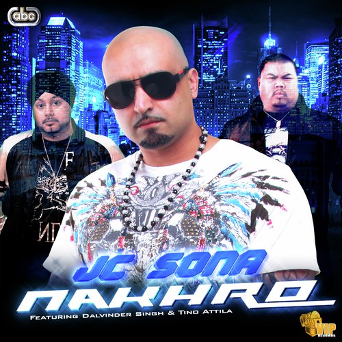Nakhro - JC Sona, Dalvinder Singh amp Tino Attila