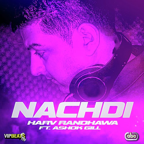 Nachdi - Harv Randhawa, Ashok Gill