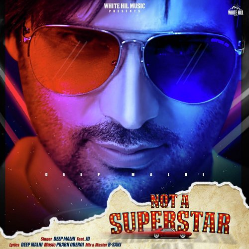 Not A Superstar - Deep Malhi, Jd