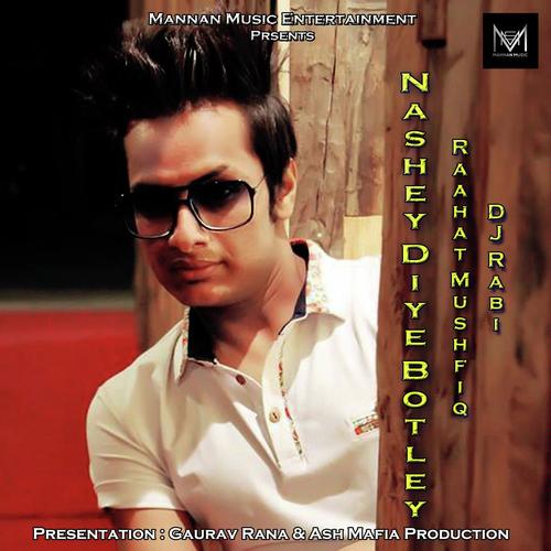 Nashey Diye Botley - Raahat Mushfiq, DJ Rabi, Raahat Mushfiq