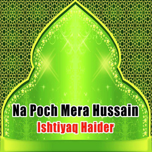 Na Poch Mera Hussain - Ishtiyaq Haider