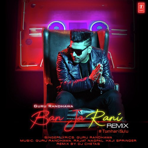 Ban Ja Rani Remix - Guru Randhawa, Rajat Nagpal, Haji Springer, Dj Chetas, Dj Chetas