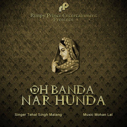 Oh Banda Nar Hunda - Tehal Singh Malang
