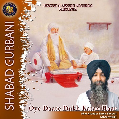 Oye Daate Dukh Katan Haar - Bhai Jitender Singh Sheetal