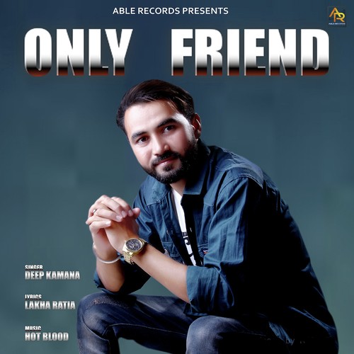 Only Friend - Deep Kamana