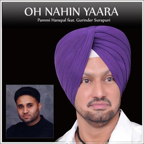 Oh Nahin Yaara (feat. Gurinder Surapuri) - Pammi Hanspal, Gurinder Surapuri