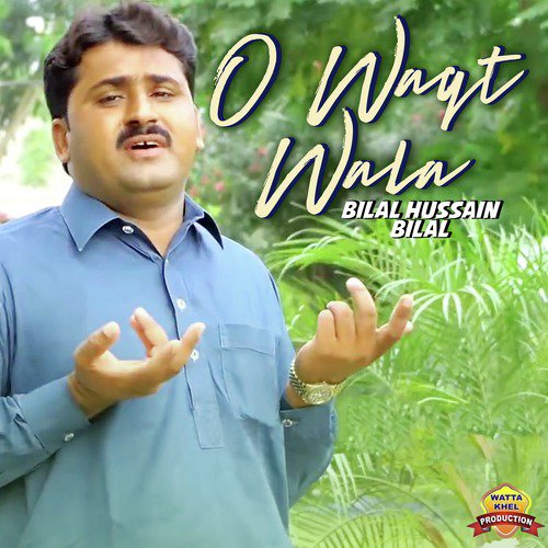 O Waqt Wala - Bilal Hussain Bilal