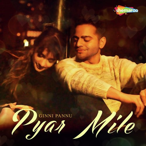 Pyar Mile - Ginni Pannu