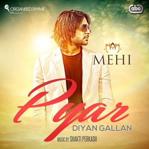 Pyar Diyan Gallan - Mehi, Shakti Perkash