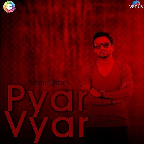 Pyar Vyar - Samri Brar