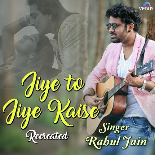 Jiye To Jiye Kaise - Recreated - Siddharth Slathia