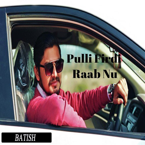 Pulli Firdi Raab Nu - Batish