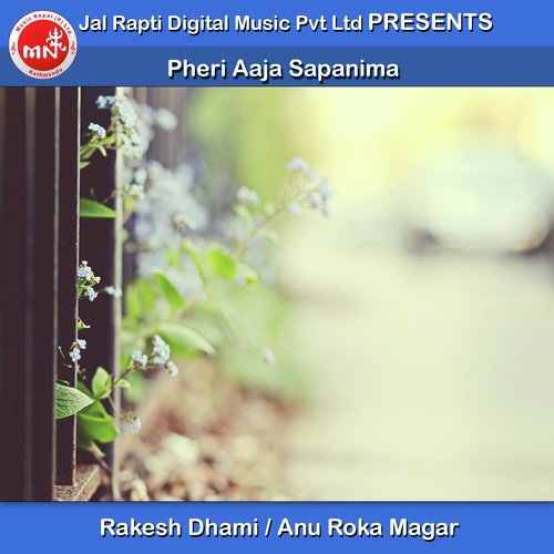 Pheri Aaja Sapanima - Rakesh Dhami, Anu Roka Magar