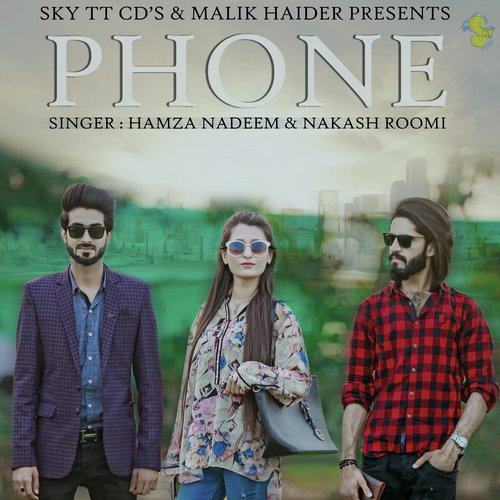 Phone - Nakash Roomi, Hamza Nadeem