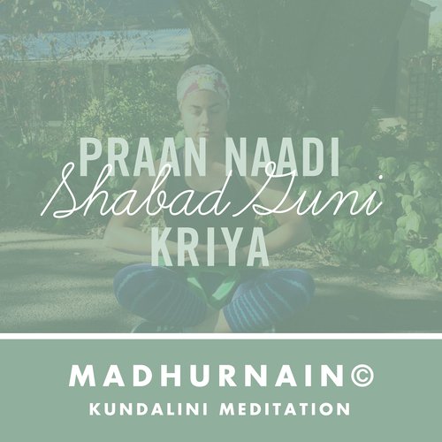 Praan Naadi Shabad Guni Kriya (11 Min.) - Madhur-Nain Webster