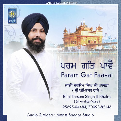 Param Gat Paavai - Bhai Tarsem Singh Ji Khalra Sri Amritsar Wale