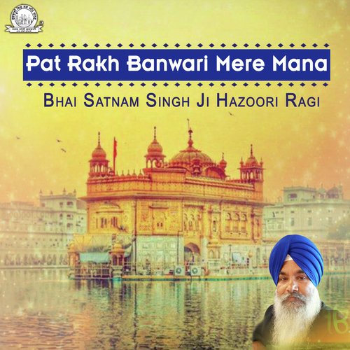 Pat Rakh Banwari Mere Mana - a titleSongs performed by Bhai Dalbir Singh Ji (Hazoori Ragi Sri Darbar Sahib) class hrefhttpswww.ji