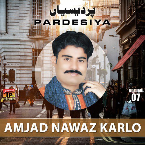 Pardesiya - Amjad Nawaz Karlo