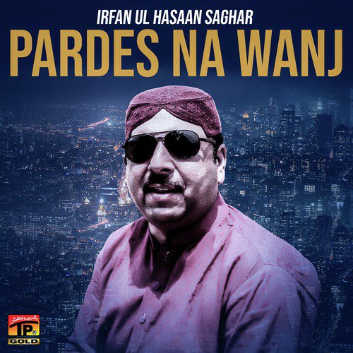 Pardes Na Wanj - Irfan Ul Hasaan Saghar