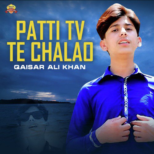 Patti Tv Te Chalao - Qaisar Ali Khan