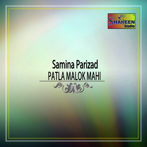 Patla Malok Mahi - Samina Parizad