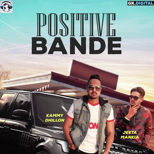 Positive Bande - Kammy Dhillon, Jeeta Mankia