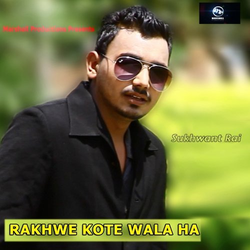 Rakhwe Kote Wala Ha - Sukhwant Rai