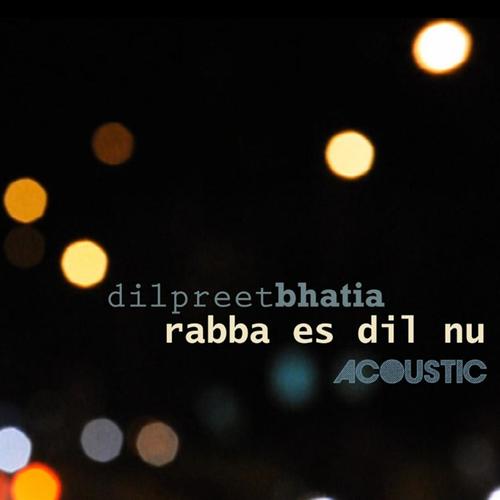 Rabba Es Dil Nu (Acoustic) - Dilpreet Bhatia