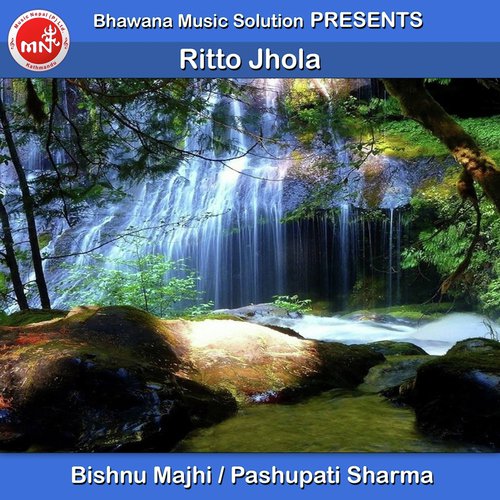 Ritto Jhola - Bishnu Majhi, Pashupati Sharma