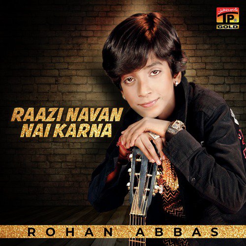 Raazi Navan Nai Karna - Rohan Abbas