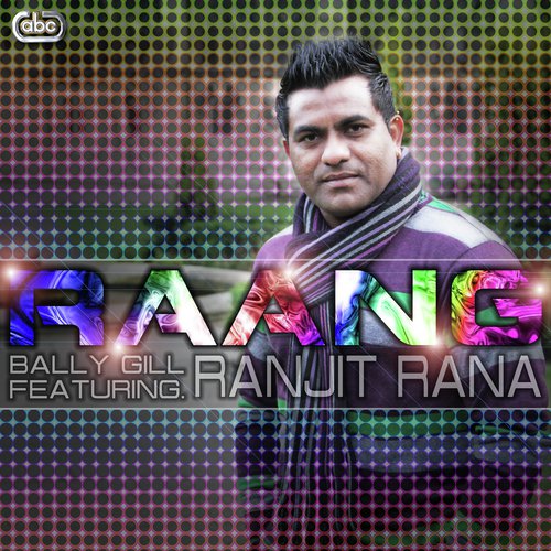Raang - Bally Gill, Ranjit Rana